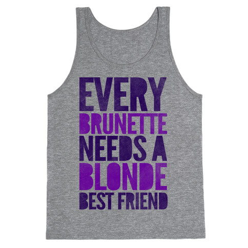 Every Brunette Needs A Blonde Best Friend Tank Top