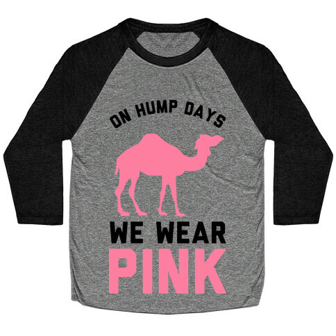 On Hump Days We Wear Pink Baseball Tee