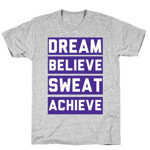 Dream, Believe, Sweat, Achieve T-Shirt