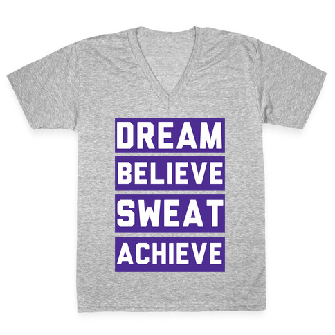 Dream, Believe, Sweat, Achieve V-Neck Tee Shirt