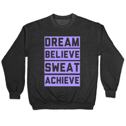 Dream, Believe, Sweat, Achieve Pullover
