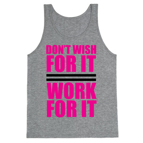 Don't Wish For It Tank Top