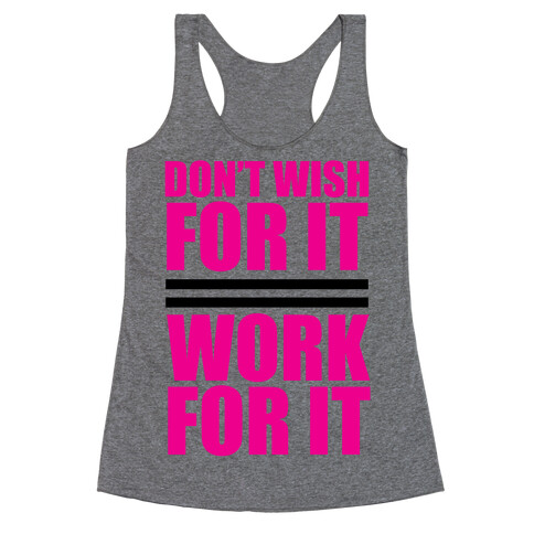 Don't Wish For It Racerback Tank Top