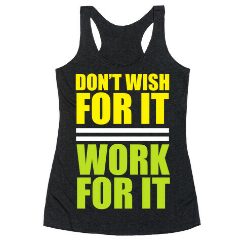 Don't Wish For It Racerback Tank Top