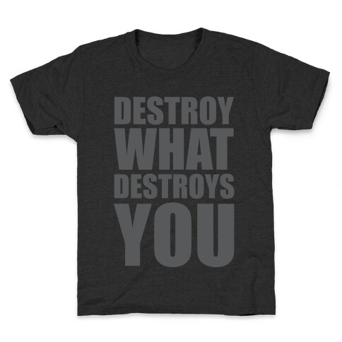 Destroy What Destroys You Kids T-Shirt