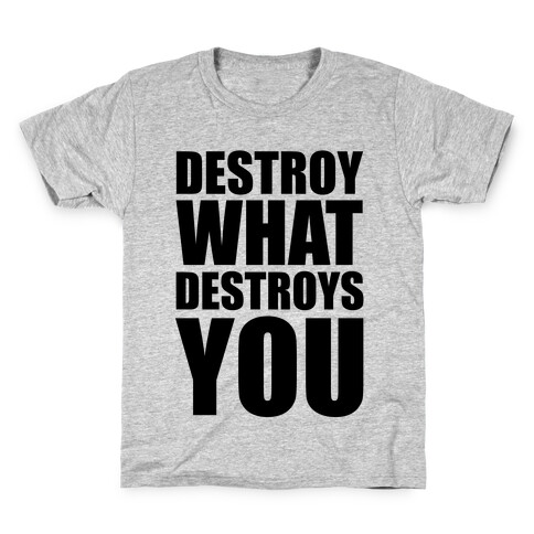 Destroy What Destroys You Kids T-Shirt