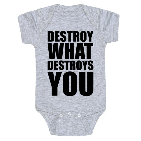 Destroy What Destroys You Baby One-Piece