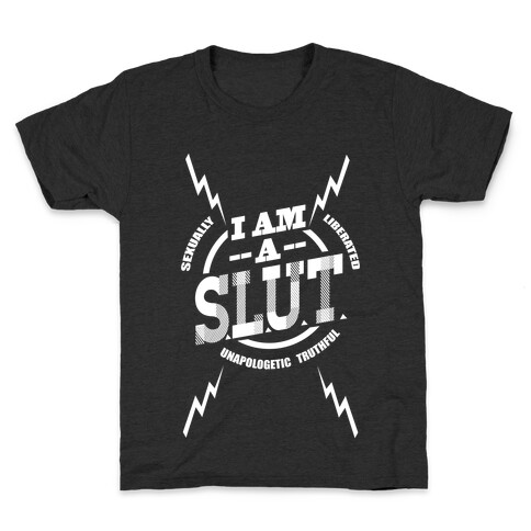 I am a SLUT Kids T-Shirt
