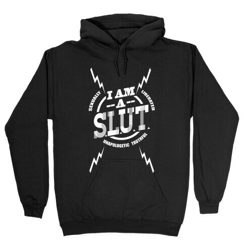 I am a SLUT Hooded Sweatshirt