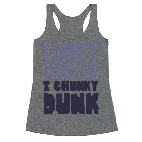 I Don't Skinny Dip I Chunky Dunk Racerback Tank Top