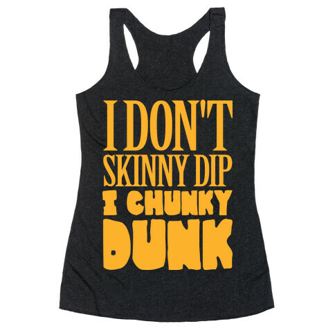 I Don't Skinny Dip I Chunky Dunk Racerback Tank Top