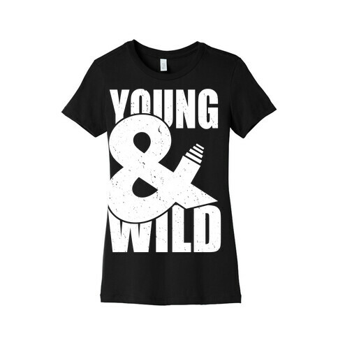 Young and Wild Womens T-Shirt