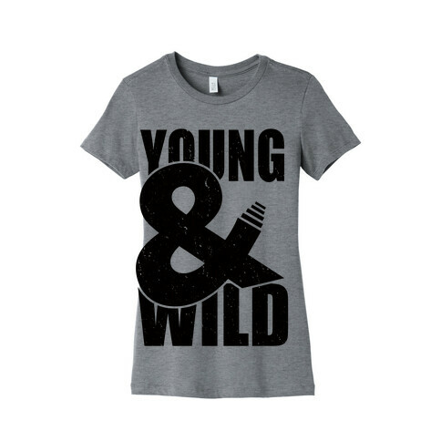 Young and Wild Womens T-Shirt