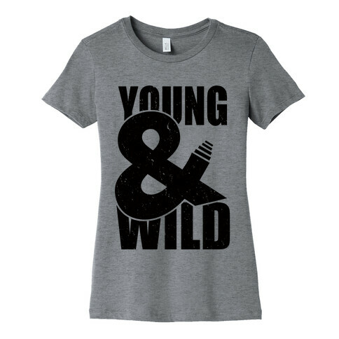 Young and Wild Womens T-Shirt