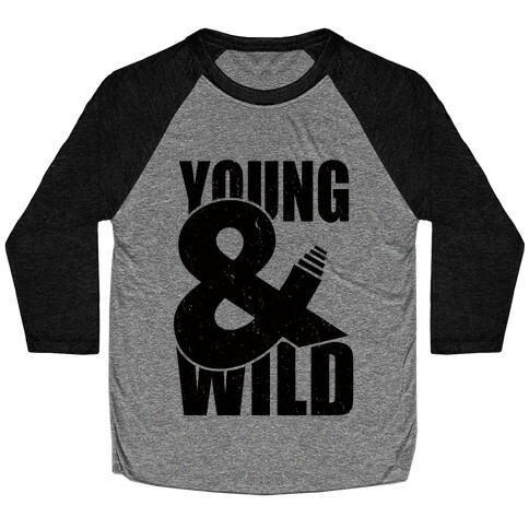 Young and Wild Baseball Tee