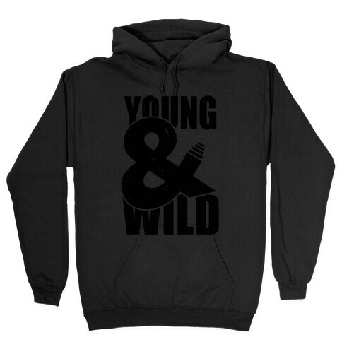 Young and Wild Hooded Sweatshirt