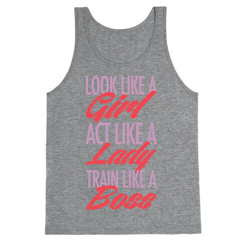 Look Like A Girl, Act Like A Lady, Train Like A Boss Tank Top