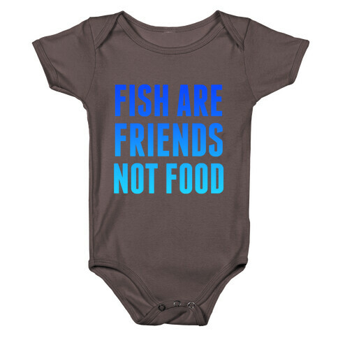 Fish Are Friends (Not Food) Baby One-Piece