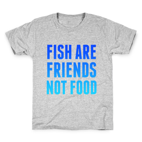 Fish Are Friends (Not Food) Kids T-Shirt