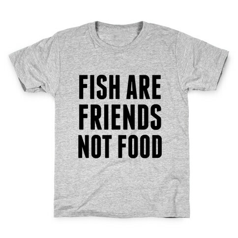 Fish Are Friends (Not Food) Kids T-Shirt