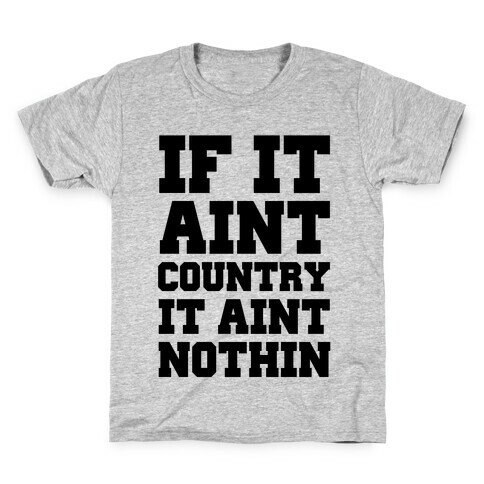 If It Ain't Country It Ain't Nothin' Kids T-Shirt