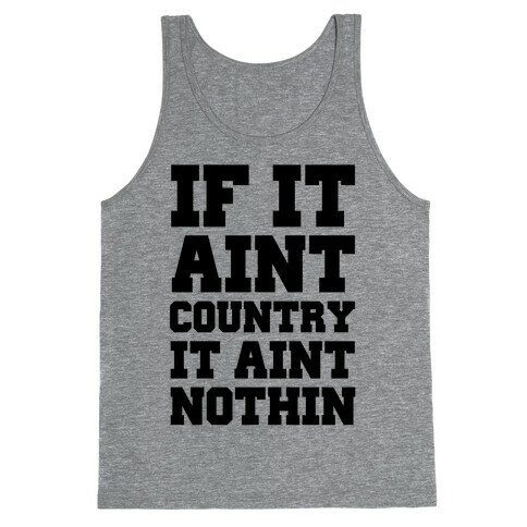 If It Ain't Country It Ain't Nothin' Tank Top