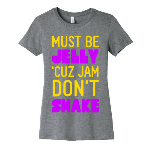 Must Be Jelly Womens T-Shirt