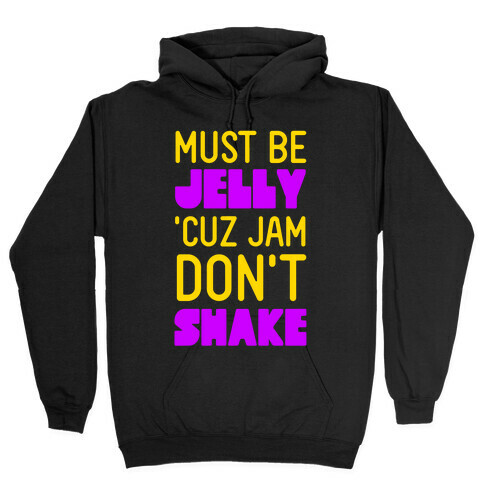 Must Be Jelly Hooded Sweatshirt