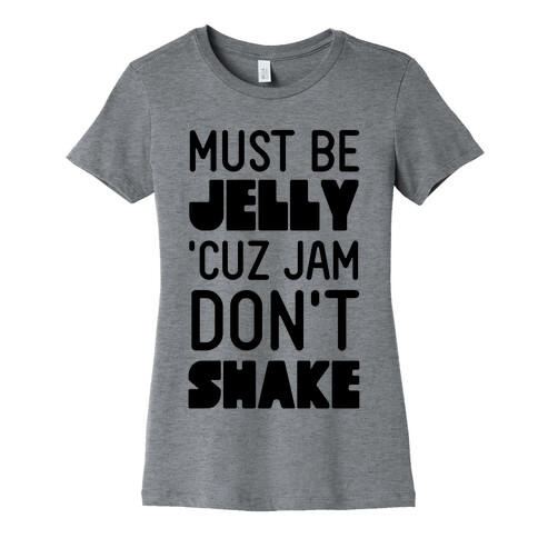 Must Be Jelly Womens T-Shirt