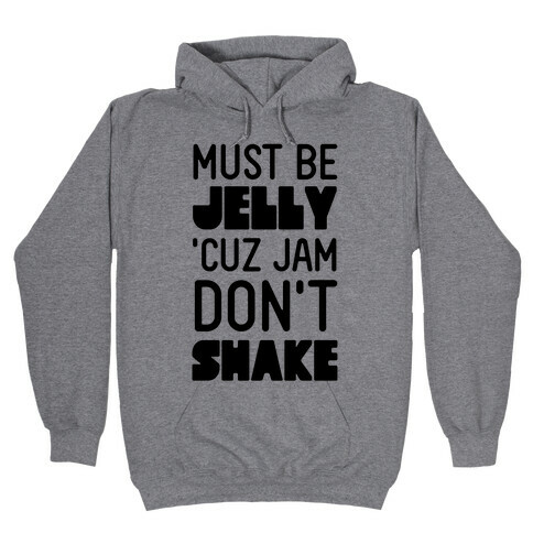 Must Be Jelly Hooded Sweatshirt