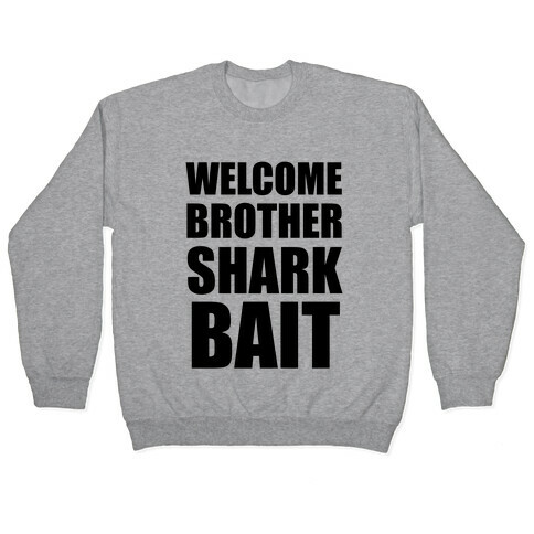Welcome Brother Sharkbait Pullover