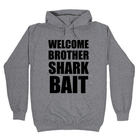 Welcome Brother Sharkbait Hooded Sweatshirt