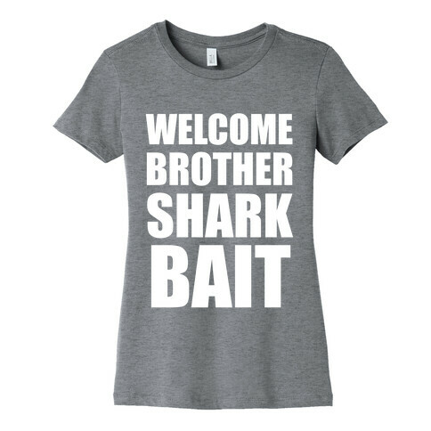 Welcome Brother Sharkbait Womens T-Shirt