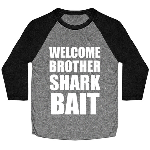 Welcome Brother Sharkbait Baseball Tee