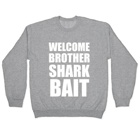 Welcome Brother Sharkbait Pullover