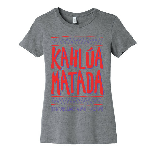 Kahlua Matada Womens T-Shirt