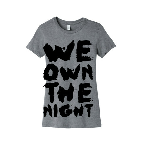 We Own The Night Womens T-Shirt
