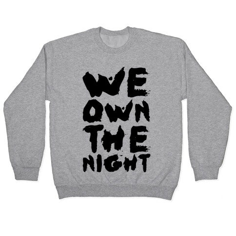 We Own The Night Pullover