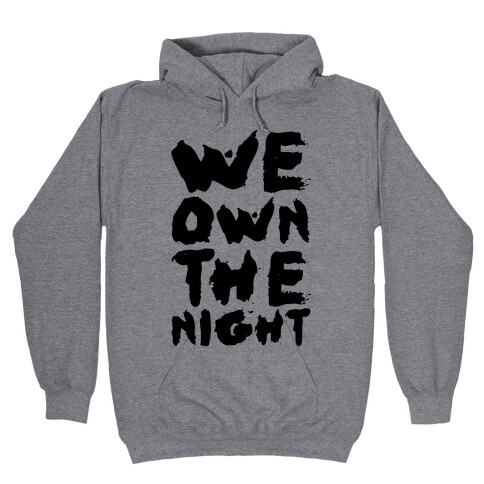 We Own The Night Hooded Sweatshirt