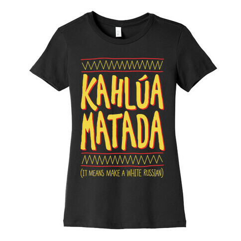 Kahlua Matada Womens T-Shirt