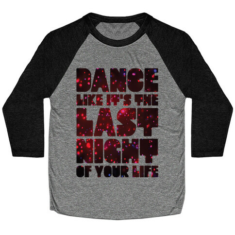 Last Night Of Your Life Baseball Tee