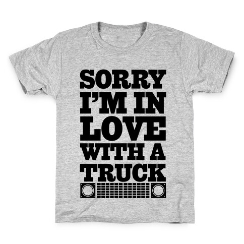Sorry, I'm In Love With A Truck Kids T-Shirt