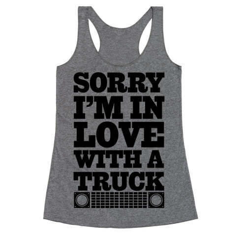 Sorry, I'm In Love With A Truck Racerback Tank Top