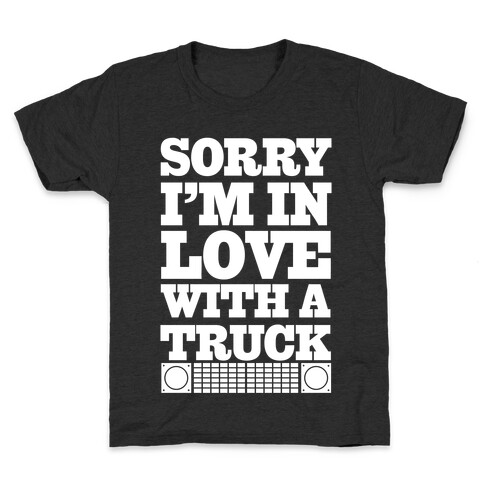 Sorry, I'm In Love With A Truck Kids T-Shirt