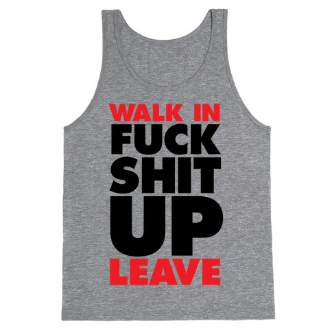 Walk In, F*** Shit Up, Leave Tank Top