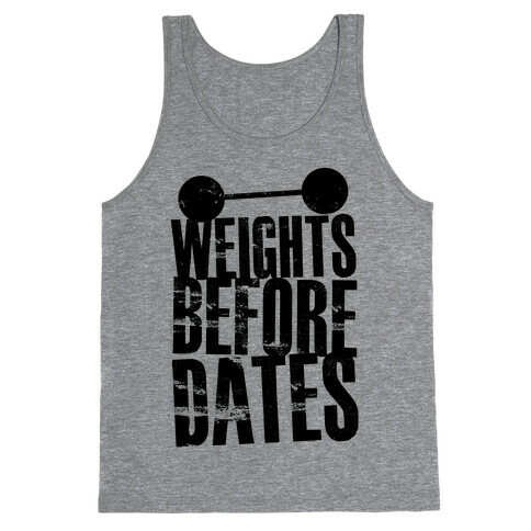 Weights Before Dates Tank Top