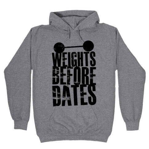 Weights Before Dates Hooded Sweatshirt