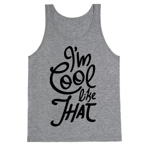 I'm Cool Like That Tank Top