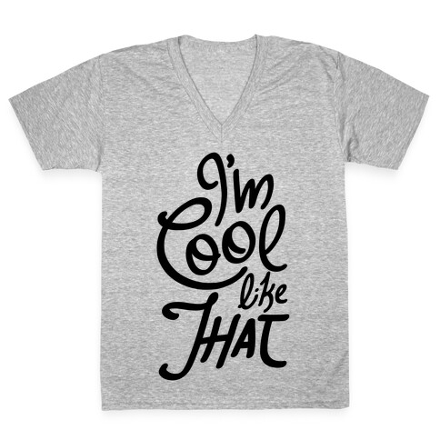 I'm Cool Like That V-Neck Tee Shirt