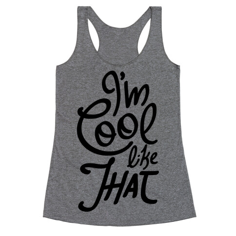 I'm Cool Like That Racerback Tank Top